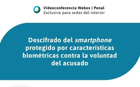 SE REALIZARÁ UNA CONFERENCIA SOBRE DERECHO A NO AUTOINCULPARSE VS. DESCIFRADO BIOMÉTRICO